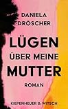 Lügen über meine Mutter: Roman