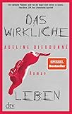 Das wirkliche Leben: Roman