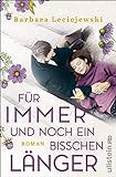 Für immer und noch ein bisschen länger: Ein bewegender Roman über Trauer und Neuanfang von der Autorin des Bestsellers »Fritz und Emma«