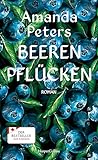 Beeren pflücken: Roman | Bestseller aus Kanada | Ein fesselndes Debüt über Verlust und Liebe | Für Fans von Liz Moore, Delia Owens & Barbara Kingsolver | Amazon Best Book of the Year