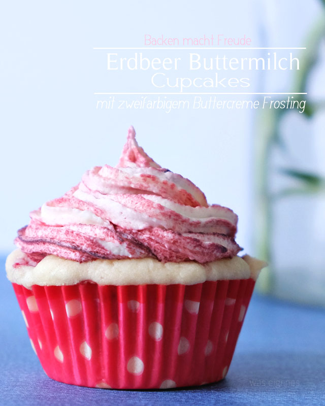 Rezept Erdbeer Buttermilch Cupcakes | was eigenes Blog 
