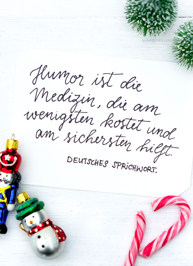 Adventskalender der guten Gedanken & Wünsche | Humor ist die Medizin, die am wenigsten kostet und am sichersten hilft. | waseigenes.com 