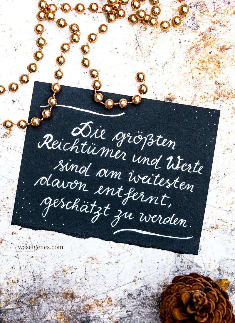 Adventskalender der guten Gedanken & Wünsche ~ Türchen Nr. 19 | Die größten Reichtümer und Werte
sind am weitesten davon entfernt, 
geschätzt zu werden. | waseigenes.com