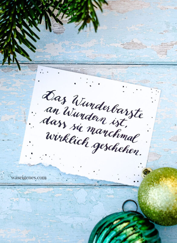 Adventskalender der guten Gedanken & Wünsche ~ Türchen Nr. 22 | Das Wunderbarste an Wundern ist, dass sie manchmal wirklich geschehen | waseigenes.com