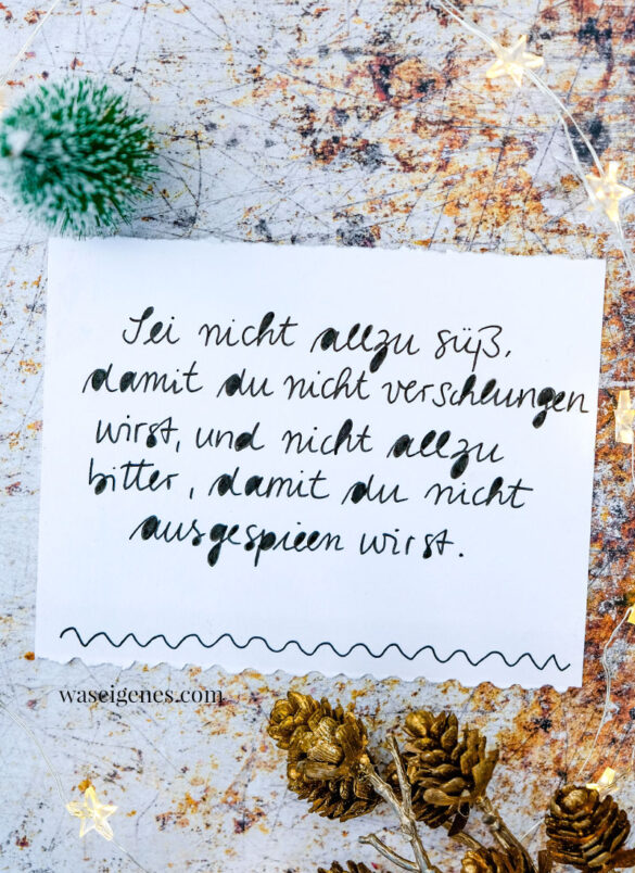 Adventskalender der guten Gedanken 2022 - Türchen Nr. 9: Sei nicht allzu süß, damit du nicht verschlungen wirst,... | 24 gute Gedanken im Dezember, waseigenes.com