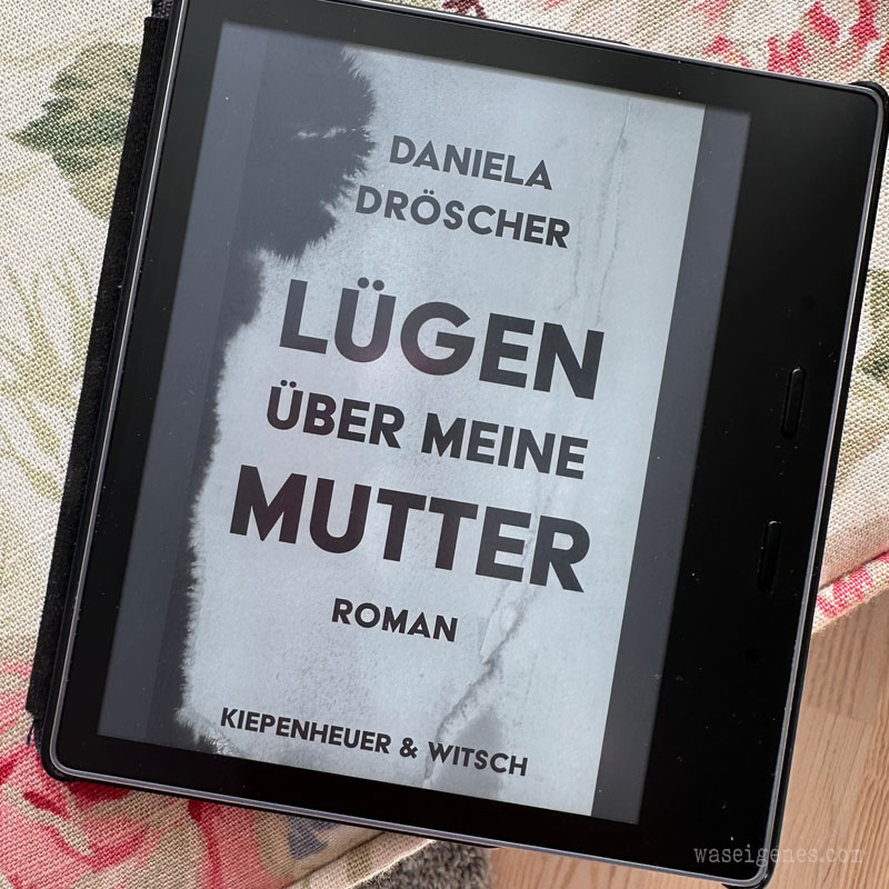 Buchtipp: Lügen über meine Mutter von Daniela Dröscher | waseigenes.com