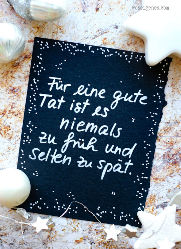 Für eine gute Tat ist es niemals zu früh und selten zu spät | Adventskalender der guten Gedanken 2023 | #binesadventskalender