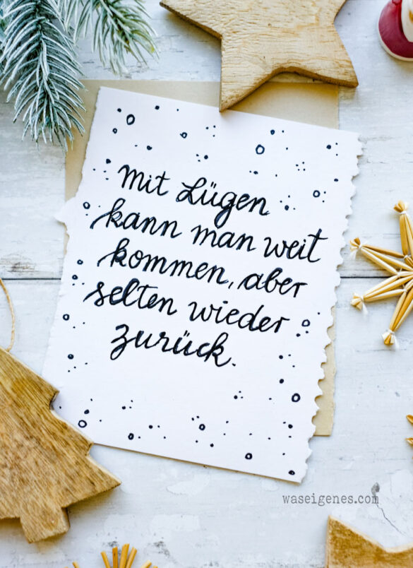 Adventskalender der guten Gedanken 2023: Mit Lügen kann man weit kommen, aber selten zurück | waseigenes.com