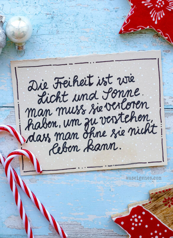 Die Freiheit ist wie Licht und Sonne.Man muss sie verloren haben, um zu verstehen, dass man ohne sie nicht leben kann | #binesadventskalender | waseigenes.com - Der Adventskalender der guten Gedanken 2023