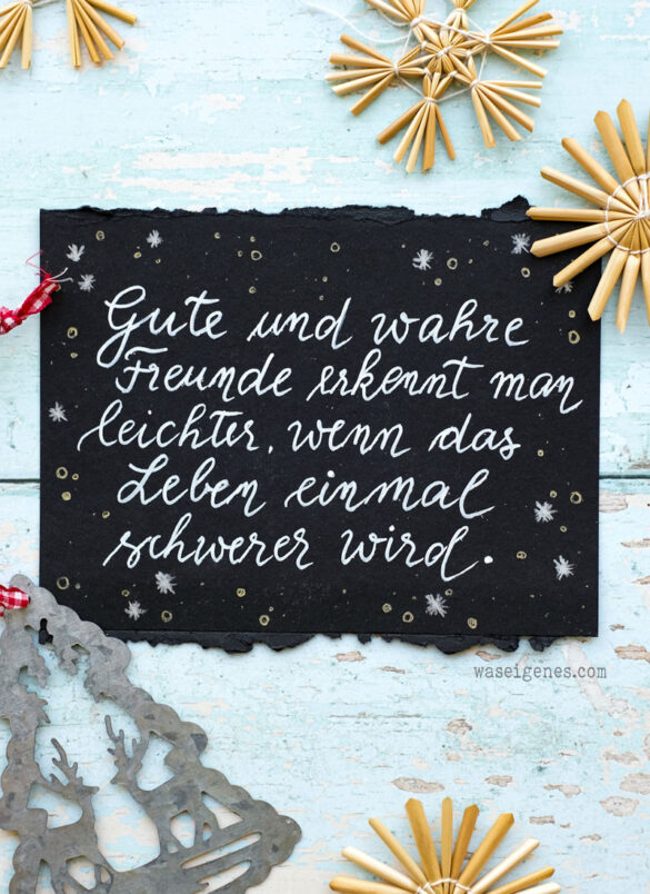 Gute und wahre Freunde erkennt man leichter, wenn das Leben etwas schwerer wird. | Adventskalender der guten Gedanken | #binesadventskalender | waseigenes.com