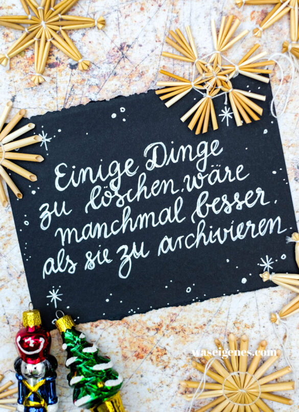 Adventskalender der guten Gedanken - Nr. 11 | waseigenes.com: Einige Dinge zu löschen, wäre manchmal besser, als sie zu archivieren