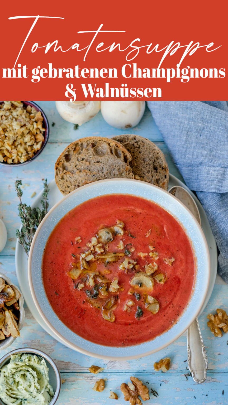 Tomatensuppe mit gebratenen Champignons & Walnüssen Tomatensuppe mit gebratenen Champignons & Walnüssen