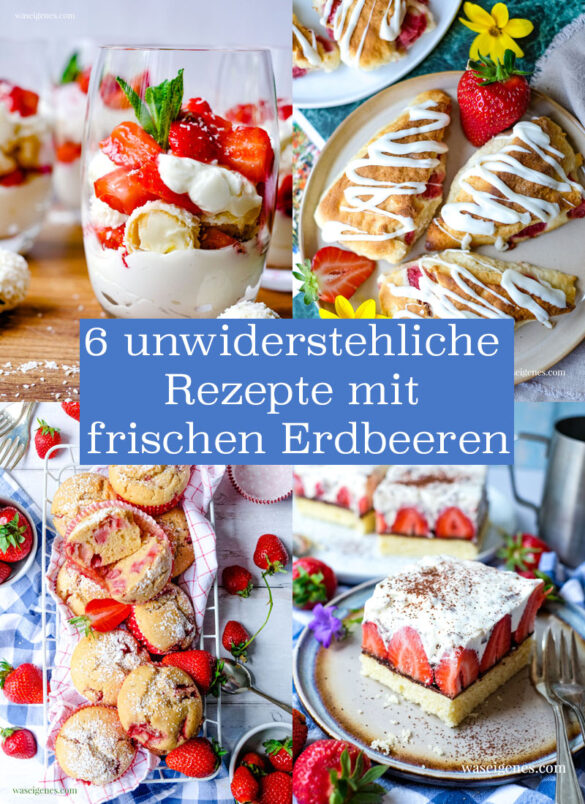 6 himmlische Rezepte mit Erdbeeren