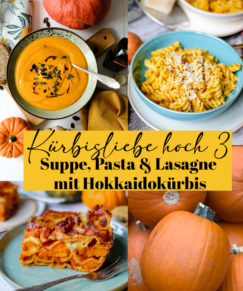 Kürbisliebe hoch 3 – Suppe, Pasta & Lasagne - 3 tolle Hokkaido Rezepte | waseigenes.com