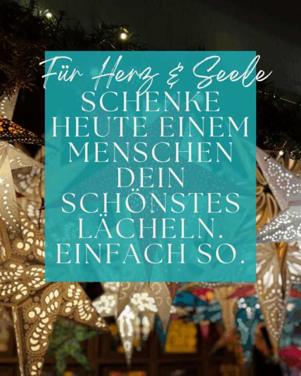 Dezembermomente ~ Ein kleiner Stern pro Tag – für gute Gefühle, Achtsamkeit & Wärme im Advent. Schenke heute einem Menschen Dein schönstes Lächeln. Einfach so.