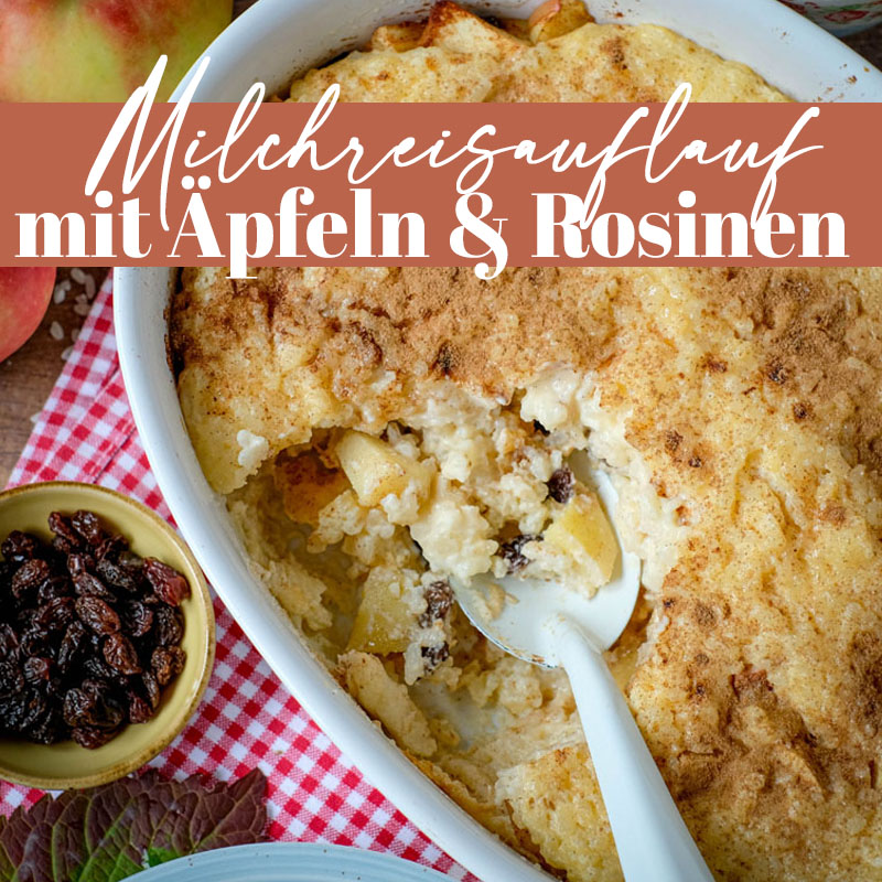 Milchreisauflauf mit Äpfeln und Rosinen – cremig und goldbraun gebacken