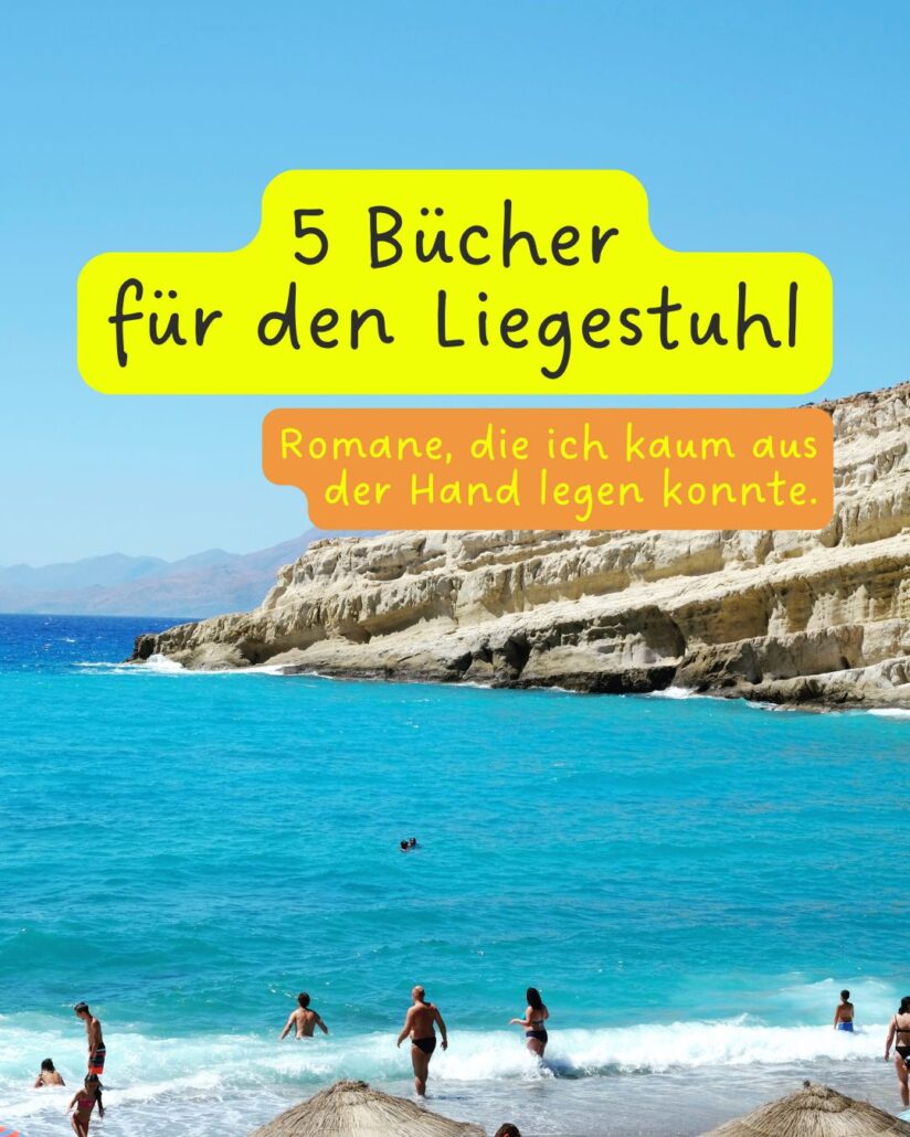 5 Bücher für den Liegestuhl: Romane, die ich kaum aus der Hand legen konnte