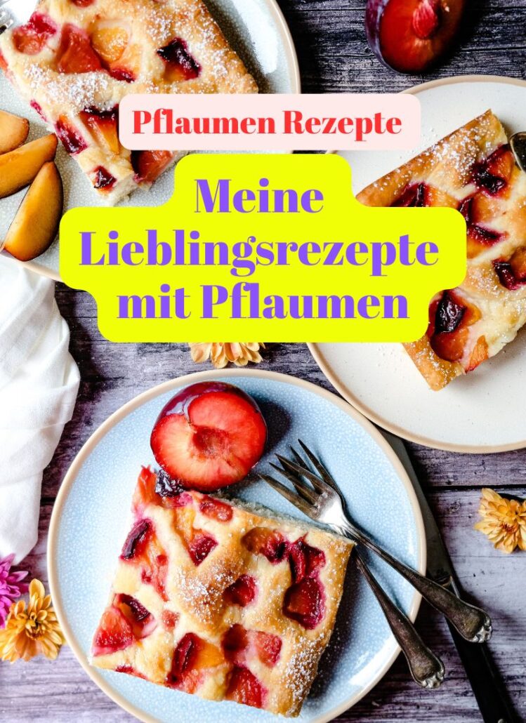 Pflaumen Rezepte - Meine Lieblingsrezepte mit Pflaumen
