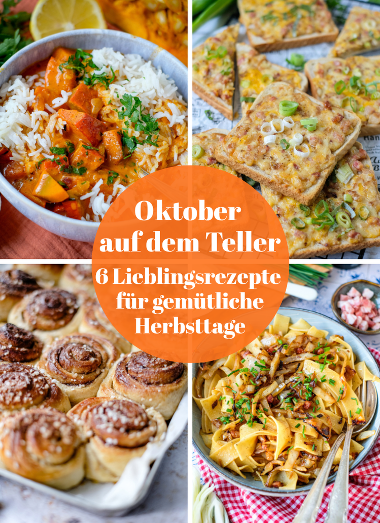 Oktober auf dem Teller: 6 Lieblingsrezepte für gemütliche Herbsttage